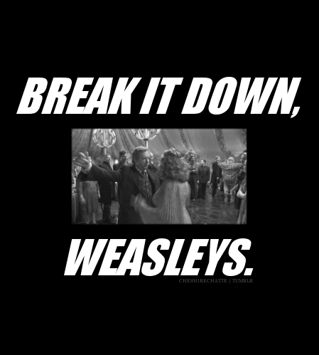 break it down weaslys